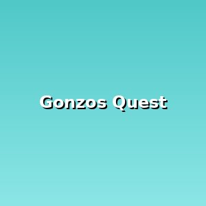 Gonzo's Quest