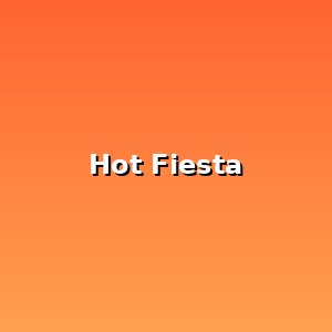 Hot Fiesta