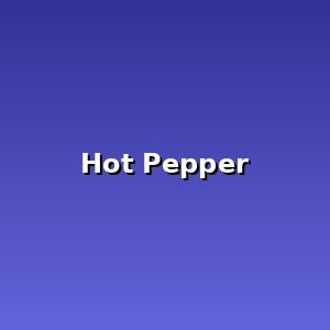 Hot Pepper